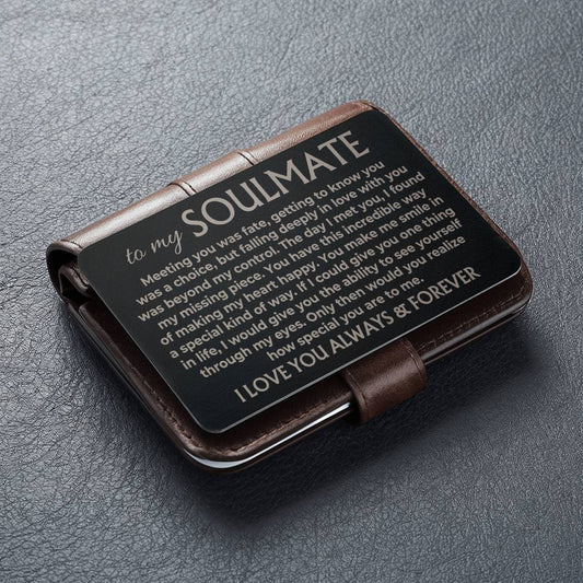 Jewelry To My Soulmate - Engraved Metal Wallet Card - MWC02